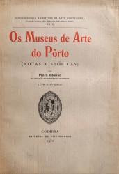 OS MUSEUS DE ARTE DO PORTO. (Notas históricas).